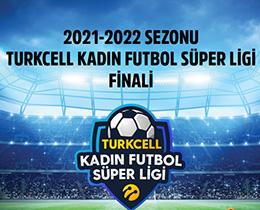 Turkcell Kadn Futbol Sper Ligi Finali bugn oynanacak